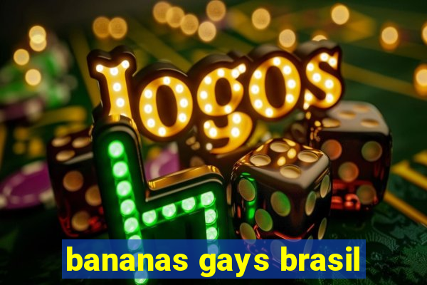 bananas gays brasil